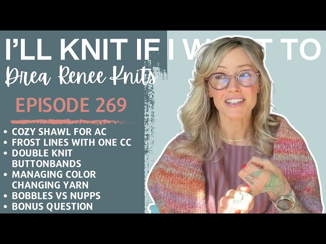 I’ll Knit If I Want To: Episode 269