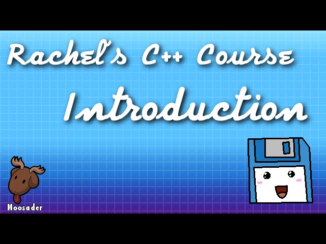 Rachel's C++ Course - Introduction