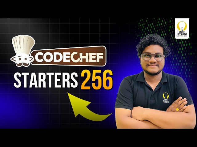 Codechef Starters 256 (Div.4) | Video Solutions | Smart Interviews