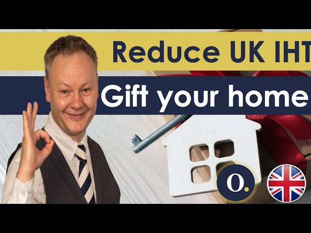 Avoid the 40% UK Inheritance Tax (IHT) | Give away your home