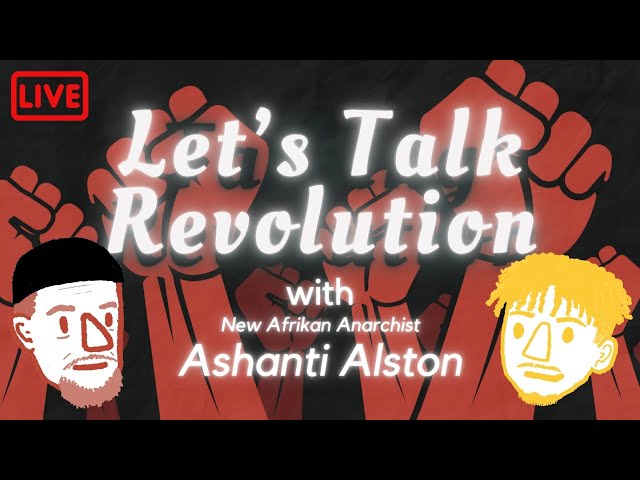 Let's Talk Revolution with Ashanti Alston!