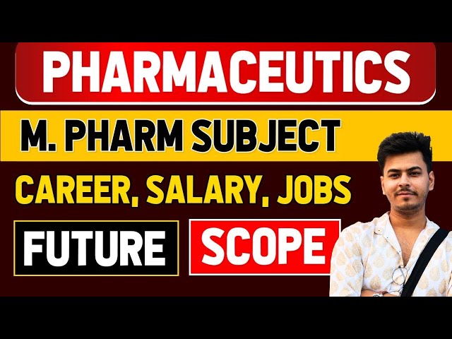 M.Pharm in Pharmaceutics | F&D, R&D, Cosmetics, Industry jobs | Best Branch for M Pharmacy
