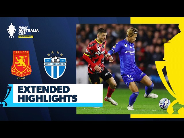 Preston Lions vs South Melbourne | Extended Highlights | Hahn Australia Cup Quarter Finals