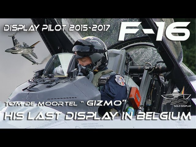 F-16  2015-2017   Tom " GIZMO" de Moortel  F16 Belgian Air Force Solo Display Pilot 2015-2017