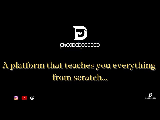 Encode Decoded Channel Intro | A platform that teaches you everything from scratch
