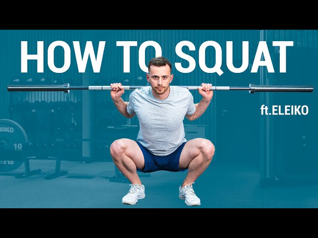 How to Squat Properly: In-Depth Technique Guide (ft. ELEIKO)