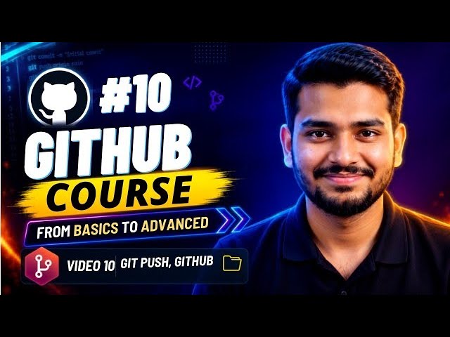 How to Push Local Code to GitHub | git remote, git push | Git and GitHub Course #10
