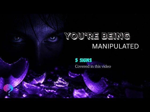 5 Signs You're Being Manipulated (Without Knowing It)