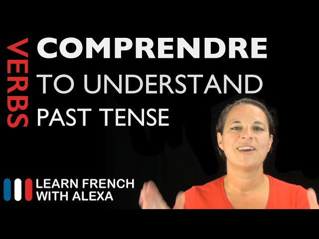 Comprendre (to understand) — Past Tense (French verbs conjugated by Learn French With Alexa)