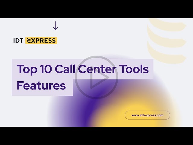 Top 10 Call Center Tools Features Used by Support Agents