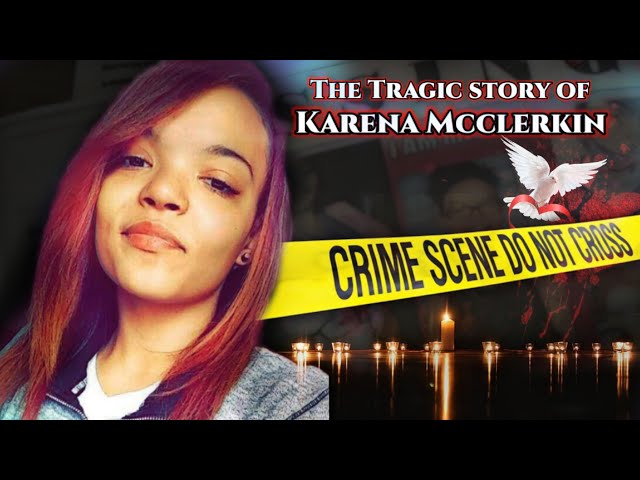 The tragic case of Karena McClerkin