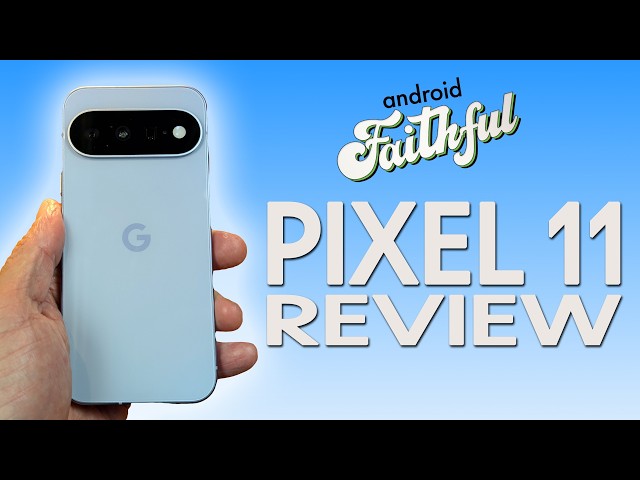 The Pixel 11 Review - Android Faithful #165