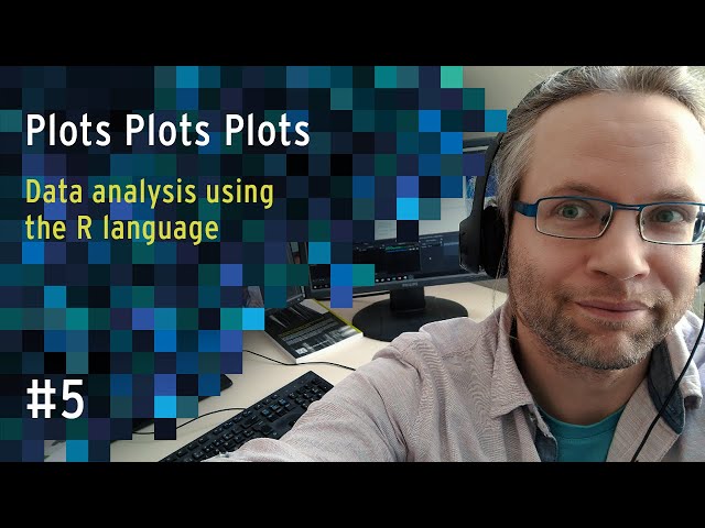 Plots Plots Plots - Lecture 5 - Data analysis using R