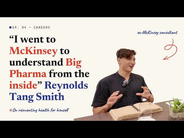 EP4: I Went to McKinsey to Understand Big Pharma From the Inside: Reynolds Tang-Smith