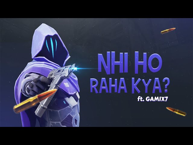 NHI HO RHA KYA? | GAMIX7