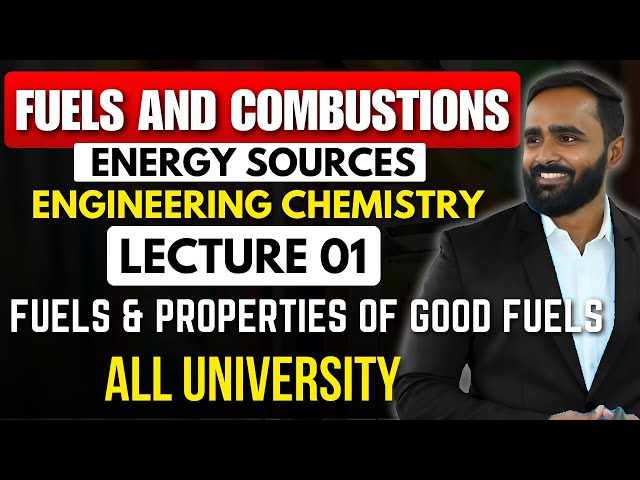 Fuels and Combustions|Energy Source|Lecture 1|FUELS & PROPERTIES OF GOOD FUELS|Engineering Chemistry