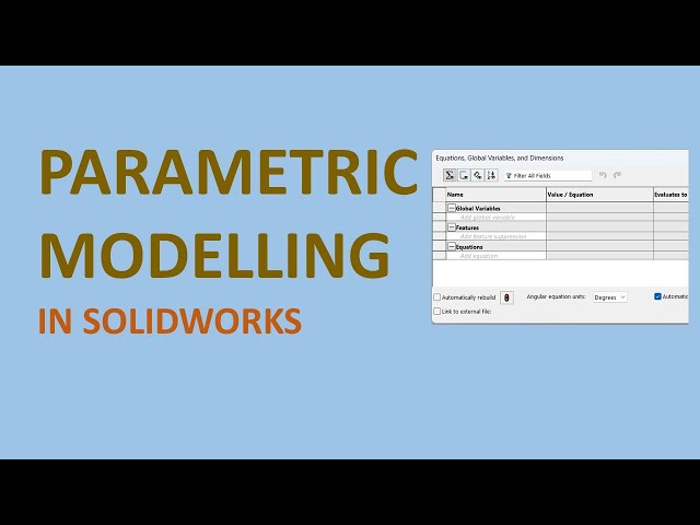 SolidWorks - Parametric Modelling in simple words (Equations, Global Variables, and Dimensions)