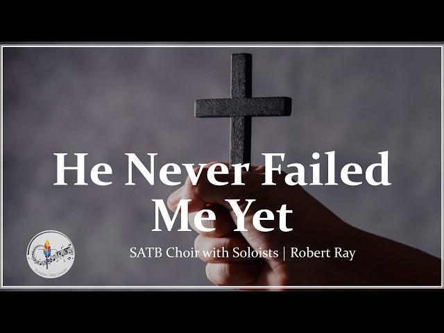 He Never Failed Me Yet (I Will Sing of God's Mercies) | Robert Ray | Choir w/Lyrics | Divine Mercy