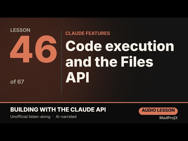 Code execution and the Files API — Building with the Claude API (Lesson 46/67)