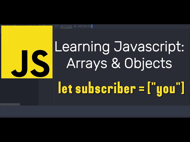 Learn JavaScript:  Arrays and Objects | JavaScript Course | Episode 2