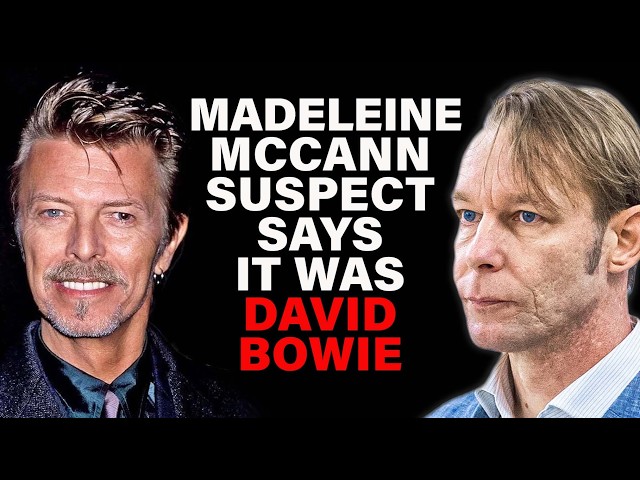 Madeline McCann Suspect Says it was David Bowie