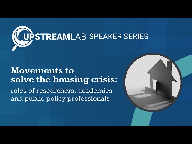 Upstream Lab Speaker Series: Episode 4 - Movements to solve the housing crisis