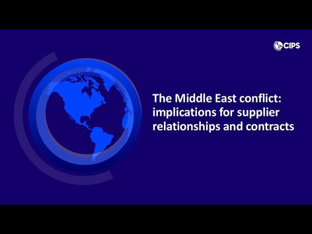 The Middle East conflict: implications for supplier relationships and contracts | CIPS