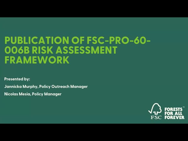 Publication of FSC Risk Assessment Framework (FSC-PRO-60-006b) webinar
