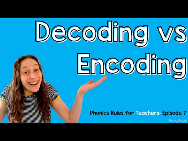Decoding and Encoding: What's the Difference & 10 Strategies to Teach Students to Decode & Encode