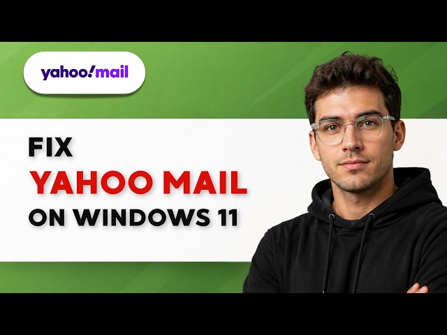 How to Fix Yahoo Mail on Windows 11 [2026 Full Guide]