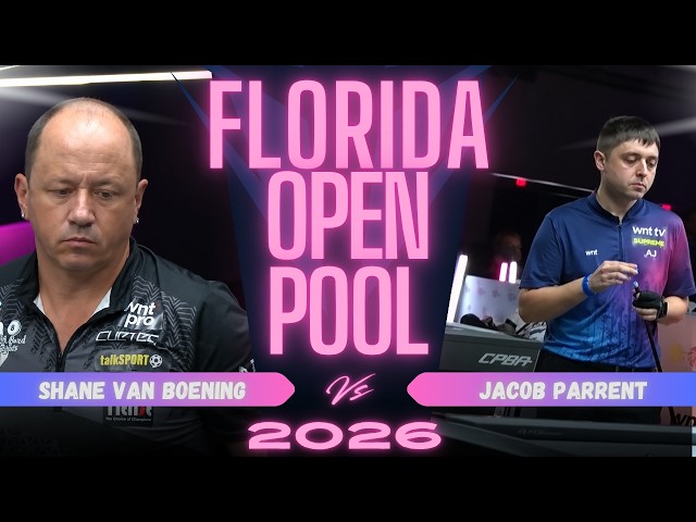 SHANE VAN BOENING vs JACOB PARRENT | FLORIDA OPEN POOL 2026