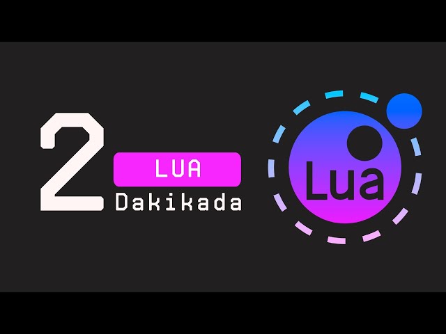2 Dakikada LUA | LUA Programlama Dili Nedir, Ne İşe Yarar, Nasıl Çalışır?