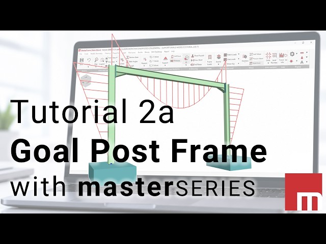 Tutorial 2a - Simple 2D Steel Frame Design