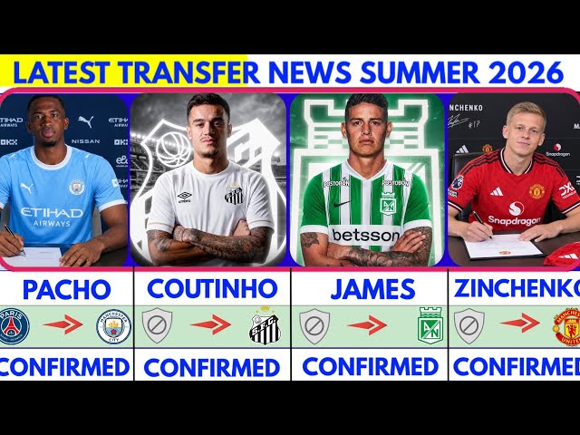 🚨LATEST CONFIRMED TRANSFER NEWS  AND RUMOURS TRANSFER NEWS  SUMMER 2026| Pacho to city💥 Coutinho...🚨