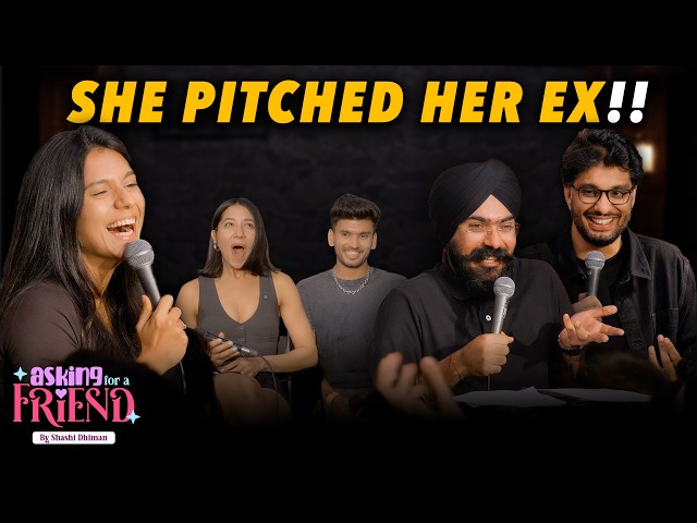 She Pitched Her Ex!!! | Asking for a friend | Ep 3 ft @GursimranKhamba @OhHarmanComedy