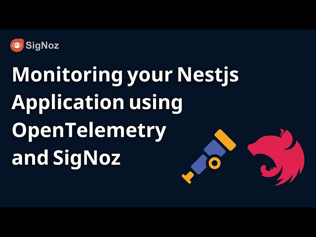 NestJS - Monitoring your NestJS Application using OpenTelemetry and SigNoz