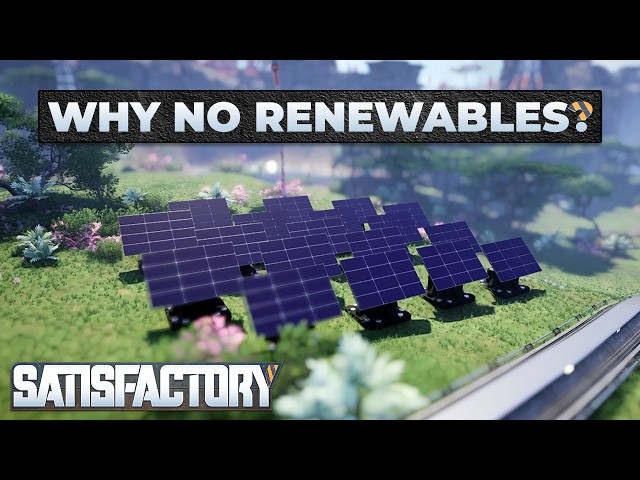 Why Satisfactory Doesn't Have Renewable Energy