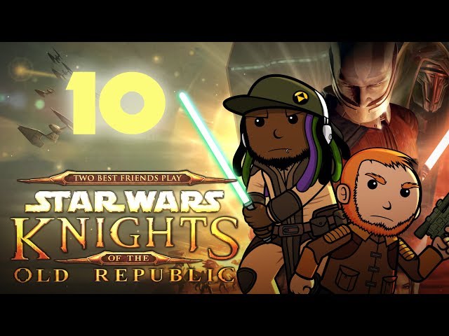 Best Friends Play Star Wars: KOTOR (Part 10)