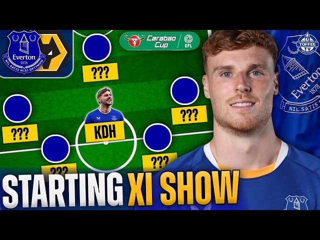 Everton V Wolverhampton Wanderers | Carabao Cup | Starting XI Show