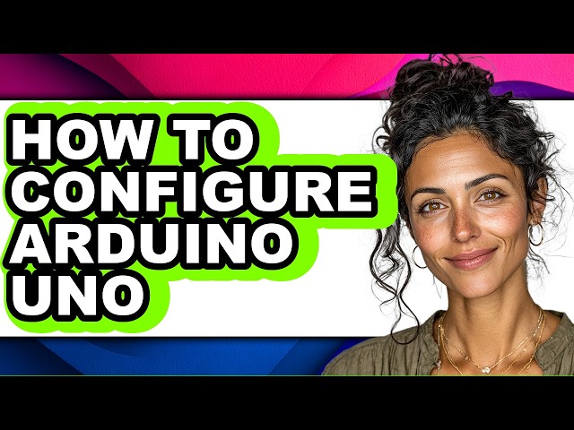 How to Configure Arduino Uno - Step by Step