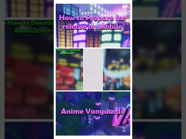 [Anime Vanguards] Mobile How To Prepare For Release