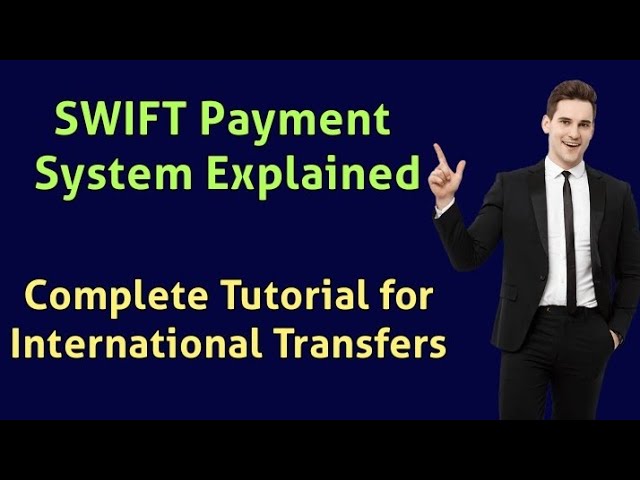 SWIFT Payment System Explained: A Complete Tutorial for International Transfers
