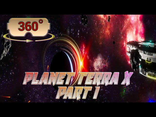 360 / VR Enjoy this Deep Space Adventure - Planet Terra X Part 1