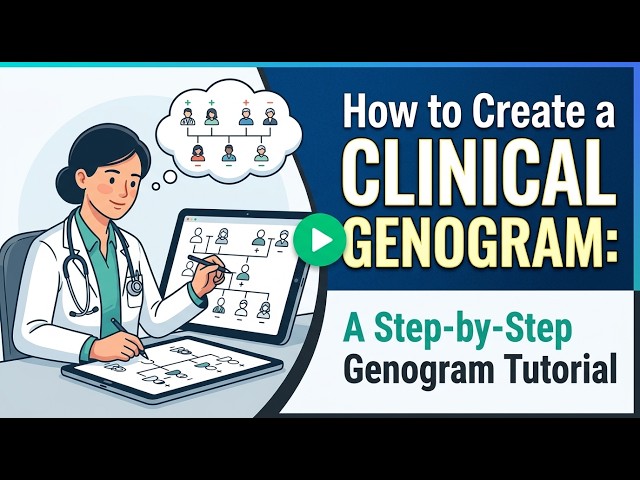 How to Create a Clinical Genogram- A Step-by-Step Genogram Tutorial