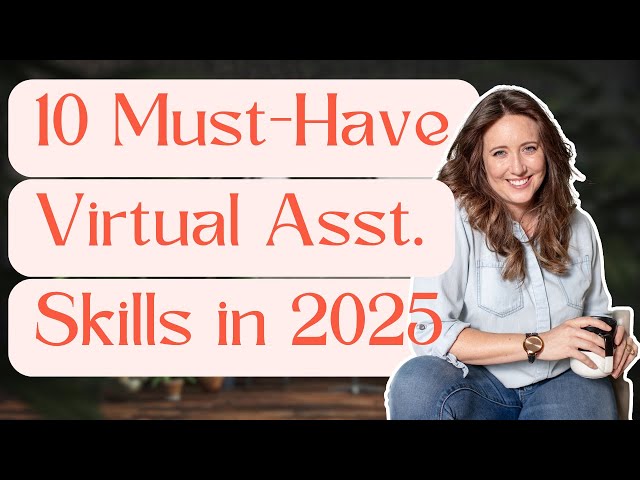 10 Must-Have Virtual Assistant Skills for 2025 (That Actually Work)