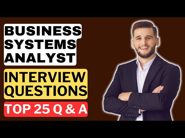 Business Systems Analyst (BSA) Interview Questions and Answers for 2025