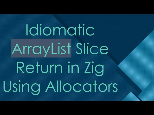 Idiomatic ArrayList Slice Return in Zig Using Allocators