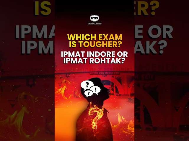 Which exam is tougher IPMAT Indore or IPMAT Rohtak? #burningquestions