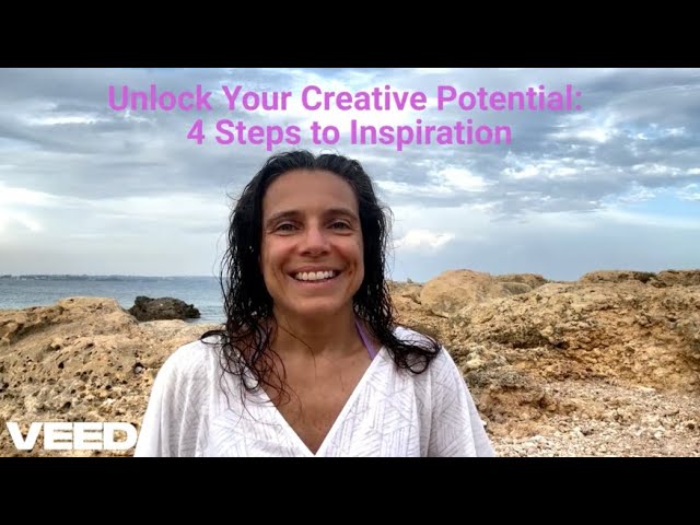 Unlock Your Creative Potential: 4 Steps to Inspiration
