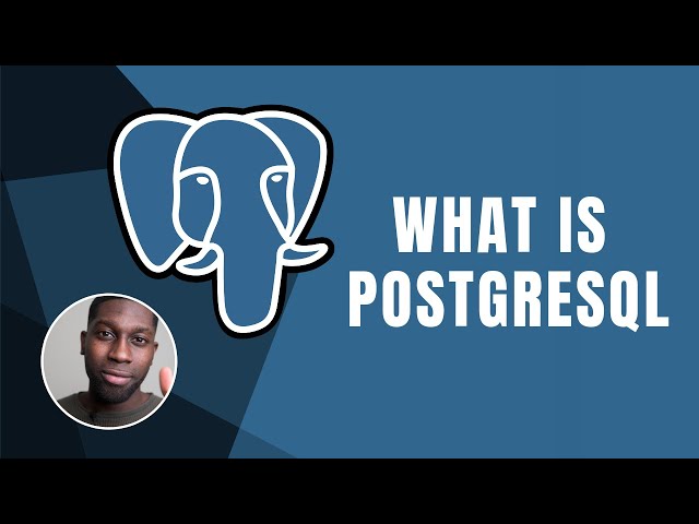 PostgreSQL: What is PostreSQL AKA Postrgres | Course | 2019